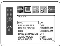 AUDIO DRC ON LPCM SELECT OFF DOBY DIGITAL BITSTREAM DTS BITSTREAM BASS ENHANCER OFF AUDIO MODE HDMI HDMI AUDIO 2 CHANNEL
