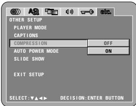 OTHER SETUP PLAYER MODE CAPTIONS COMPRESSION AUTO POWER MODE SLIDE SHOW EXIT SETUP SELECT: ▼▲◀ ▶ DECISION: ENTER BUTTON