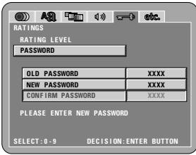 RATINGS RATING LEVEL PASSWORD OLD PASSWORD XXXX NEW PASSWORD XXXX CONFIRM PASSWORD XXXX PLEASE ENTER NEW PASSWORD SELECT: 0 - 9 DECISION: ENTER BUTTON