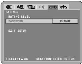 RATINGS RATING LEVEL PASSWORD CHANGE EXIT SETUP SELECT: ▼▲◀▶ DECISION: ENTER BUTTON