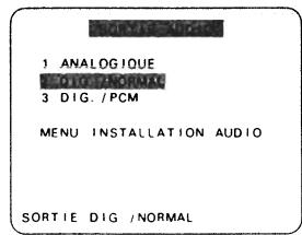 1 ANALOGIQUE 2 DIG. /PCM 3 DIG. /PCM MENU INSTALLATION AUDIO SORTIE DIG /NORMAL