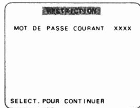RESTRICTION MOT DE PASSE COURANT XXXX SELECT. POUR CONTINUER