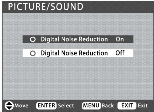 PICTURE/SOUND ○ Digital Noise Reduction On ○ Digital Noise Reduction Off Move ENTER Select MENU Back EXIT Exit