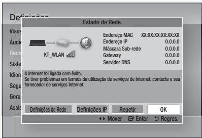 Definição Visual Audio Rede Sistema Idione Segu Geral Assis Estado da Rede Endereço MAC XX:XX:XX:XX:XX:XX:XX Endereço IP 0.0.0.0 Máscara Sub-rede 0.0.0.0 Gateway 0.0.0.0 Servidor DNS 0.0.0.0 A Internet foi ligada com êxito. Se tiver problemas em termos da utilização de serviços de Internet, contacte o seu formecedor de serviços Internet. Definições de Rede Definições IP Repetir OK ◀ Mover □ Enter ○ Regres.