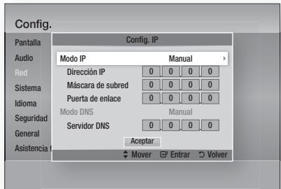 Config. Pantalla Audio Red Sistema Idioma Seguridad General Asistencia Config. IP Modo IP Manual Dirección IP 0 0 0 0 Máscara de subred 0 0 0 0 Puerta de enlace 0 0 0 0 Modo DNS Manual Servidor DNS 0 0 0 0 Aceptar Mover Entrar Volver