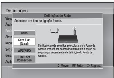 Definções Definições de Rede Seleção um tipo de ligação à rede. Cabo Sem Fios (Geral) WPS(PBC) One Foot Connection Configure a rede sem fios selecionando o Ponto de Acesso. Poderá ser necessário introduzir a chave de segurança, dependendo da definição do Ponto de Acesso. Mover Enter Regres.