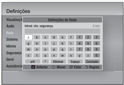 Definições Visualização Audio Rede Sistema Idioma Segurança Geral Assistência Definições de Rede Introd. chv. segurança. 0 intr. a b c d e f 1 2 3 g h i j k l 4 5 6 m n o p q r 7 8 9 s t u v w x y z 0 a/A * Eliminar Espaço Concluído Anterior Mover Enter Regres.