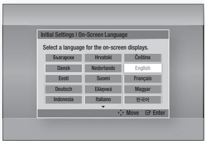 Initial Settings | On-Screen Language Select a language for the on-screen displays. Български Hrvatski Čeština Dansk Nederlands English Eesti Suomi Français Deutsch Еларика Magyar Indonesia Italiano 한국어 Move Enter