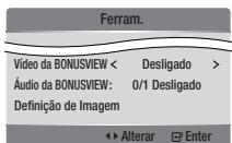 Ferram. Video da BONUSVIEW < Desligado > Áudio da BONUSVIEW: 0/1 Desligado Definição de Imagem ► Alterar Enter