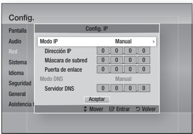 Config. Pantalla Audio Red Sistema Idioma Seguridad General Asistencia Config. IP Mode IP Manual Dirección IP 0 0 0 0 Máscara de subred 0 0 0 0 Puerta de enlace 0 0 0 0 Modo DNS Manual Servidor DNS 0 0 0 0 Aceptar Mover Entrar Volver
