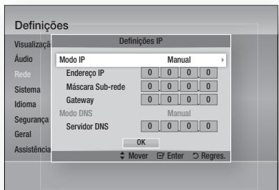 Definições Visualização Áudio Rede Sistema Idioma Segurança Geral Assistência Definições IP Modo IP Manual Endereço IP 0 0 0 0 Máscara Sub-rede 0 0 0 0 Gateway 0 0 0 0 Modo DNS Manual Servidor DNS 0 0 0 0 OK Mover Enter Regres.