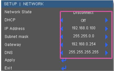 SETUP | NETWORK Network State Disconnect DHCP Off IP Address 192.168.0.100 Subnet mask 255.255.0.0 Gateway 192.168.0.254 DNS 255.255.255.255 Apply Exit