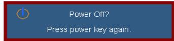 Power Off? Press power key again.