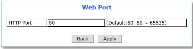 Web Port HTTP Port 80 (Default:80, 80 ~ 65535) Back Apply
