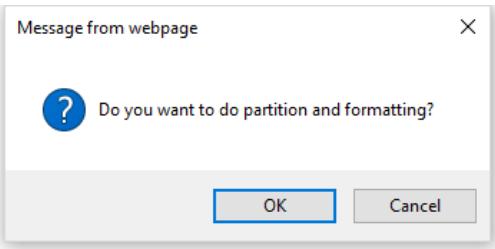 Message from webpage Do you want to do partition and formatting? OK Cancel