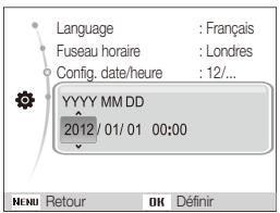 Language : Français Fuseau horaire : Londres Config. date/heure : 12/... YYYY MM DD 2012 / 01/ 01 00:00 MENU Retour OK Définir