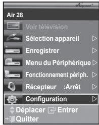 Air 28 Voir télévision Sélection appareil Enregistrer Menu du Périphérique Fonctionnement périph. Récepteur :Arrêt Configuration Déplacer Entrer Quitter