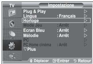 TV Impostazione Plug & Play Lingua : Français Horloge Mode Jeu : Arrêt Ecran Bleu : Arrêt Mélodie : Arrêt PC PC Home cinéma : Arrêt Plus Déplacer Entrer Retour