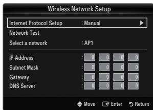 Wireless Network Setup Internet Protocol Setup : Manual Network Test Select a network : AP1 IP Address : 0 0 0 0 Subnet Mask : 0 0 0 0 Gateway : 0 0 0 0 DNS Server : 0 0 0 0 Move Enter Return