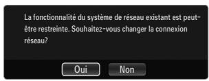 La fonctionnalité du système de réseau existant est peut-être restreinte. Souhaitez-vous changer la connexion réseau? Oui Non
