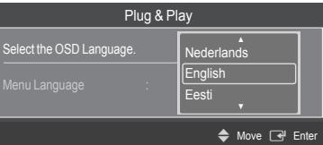 Plug & Play Select the OSD Language. Nederlands English Eesti Menu Language : Move Enter