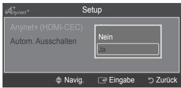 Anynet* Setup Anynet+ (HDMI-CEC) Autom. Ausschalten Nein Ja Navig. Eingabe Zurück