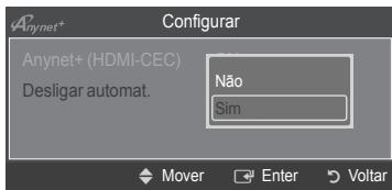 Anynet* Configurar Anynet+ (HDMI-CEC) Desligar automat. Não Sim Mover Enter Voltar