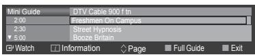 Mini Guide DTV Cable 900 f tn 2:00 Freshmen On Campus 2:30 Street Hypnosis 5:00 Booze Britain Watch Information Page Full Guide Exit