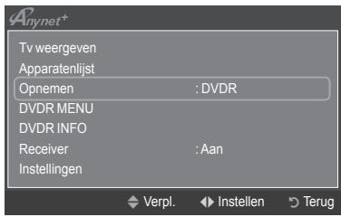 Anynet+ Tv weergeven Apparatenlijst Opnemen : DVDR DVDR MENU DVDR INFO Receiver : Aan Instellingen Verpl. Instellen Terug