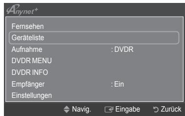 Anynet* Fernsehen Geräteliste Aufnahme : DVDR DVDR MENU DVDR INFO Empfänger : Ein Einstellungen Navig. Eingabe Zurück