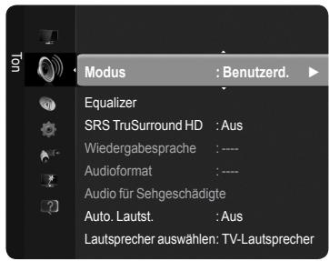 Modus : Benutzerd. Equalizer SRS TruSurround HD : Aus Wiedergabesprache : ---- Audioformat : ---- Audio für Sehgeschädigte Auto. Lautst. : Aus Lautsprecher auswählen: TV-Lautsprecher