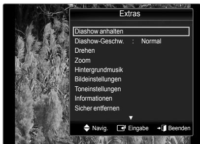 Extras Diashow anhalten Diashow-Geschw. : Normal Drehen Zoom Hintergrundmusik Bildeinstellungen Toneinstellungen Informationen Sicher entfernen Navig. Eingabe Beenden