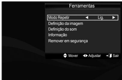 Ferramentas Modo Repetir Lig. Definição da imagem Definição do som Informação Remover em segurança Mover Adjustar Sair