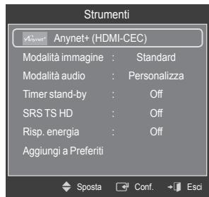 Strumenti Anynet+ (HDMI-CEC) Modalità immagine : Standard Modalità audio : Personalizza Timer stand-by : Off SRS TS HD : Off Risp. energia : Off Aggiungi a Preferiti Sposta Conf. Esci