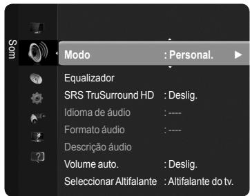 Modo : Personal. Equalizador SRS TruSurround HD : Deslig. Idioma de áudio : ---- Formato áudio : ---- Descrição áudio Volume auto. : Deslig. Seleccionar Altifalante : Altifalante do tv.