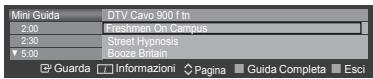 Mini Guida DTV Cavo 900 f tn 2:00 Freshmen On Campus 2:30 Street Hypnosis 5:00 Booze Britain Guarda Informazioni Pagina Guida Completa Esci