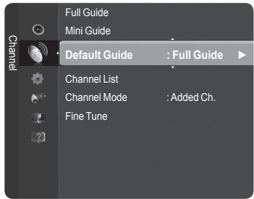 Channel Full Guide Mini Guide Default Guide : Full Guide Channel List Channel Mode : Added Ch. Fine Tune
