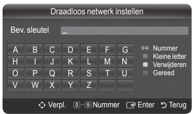 Draadloos netwerk instellen Bev. sleutel _ A B C D E F G H I J K L M N O P Q R S T U V W X Y Z 0-9 Nummer Kleine letter Verwijderen Gereed Verpl. 0-9 Nummer Enter Terug