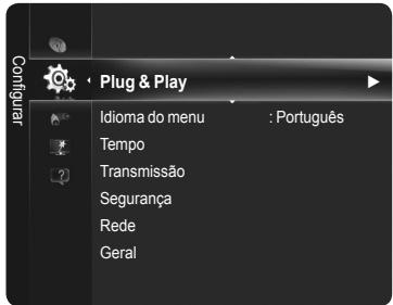 Configurar Plug & Play Idioma do menu : Português Tempo Transmissão Segurança Rede Geral