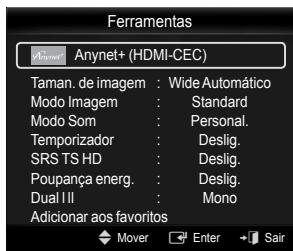 Ferramentas Anynet+ (HDMI-CEC) Taman. de imagem : Wide Automático Modo Imagem : Standard Modo Som : Personal. Temporizador : Deslig. SRS TS HD : Deslig. Poupança energ. : Deslig. Dual I I : Mono Adicionar aos favoritos Mover Enter Sair