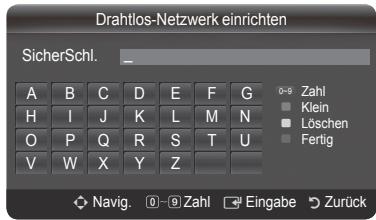 Drahtlos-Netzwerk einrichten SicherSchl. _ A B C D E F G H I J K L M N O P Q R S T U V W X Y Z 0-9 Zahl Klein Löschen Fertig Navig. 0-9 Zahl Eingabe Zurück