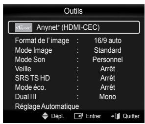Outils Anynet® (HDMI-CEC) Format de l'image : 16/9 auto Mode Image : Standard Mode Son : Personnel Veille : Arrêt SRS TS HD : Arrêt Mode éco. : Arrêt Dual II : Mono Réglage Automatique Dépl. Entrer Quitter