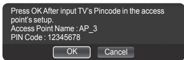 Press OK After input TV's Pincode in the access point's setup. Access Point Name : AP_3 PIN Code : 12345678 OK Cancel