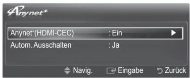 Anynet* Anynet*(HDMI-CEC) : Ein Autom. Ausschalten : Ja Navig. Eingabe Zurück