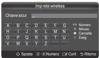Imp rete wireless Chiave sicur _ A B C D E F G H I J K L M N O P Q R S T U V W X Y Z 0-9 Numero Minusc Cancella Eseg Sposta 0-9 Numero Conf. Ritorno