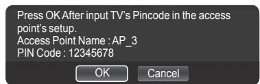 Press OK After input TV's Pincode in the access point's setup. Access Point Name : AP_3 PIN Code : 12345678 OK Cancel