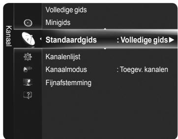 Volledige gids Minigids Standaardgids : Volledige gids Kanalenlijst Kanaalmodus : Toegev. kanalen Fijnafstemming