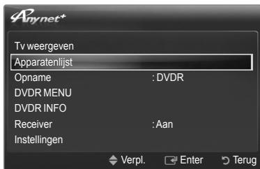 Tve weergeven Apparatenlijst Opname : DVDR DVDR MENU DVDR INFO Receiver : Aan Instellingen Verpl. Enter Terug