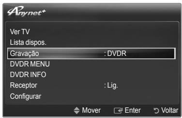 Anynet+ Ver TV Lista dispos. Gravação : DVDR DVDR MENU DVDR INFO Receptor : Lig. Configurar Mover Enter Voltar