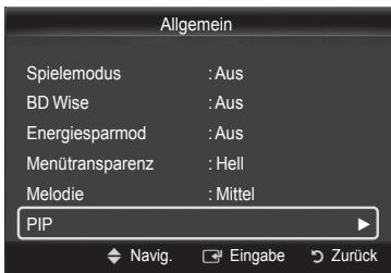 Allgemein Spielemodus :Aus BD Wise :Aus Energiesparmod :Aus Menütransparenz :Hell Melodie :Mittel PIP Navig. Eingabe Zurück
